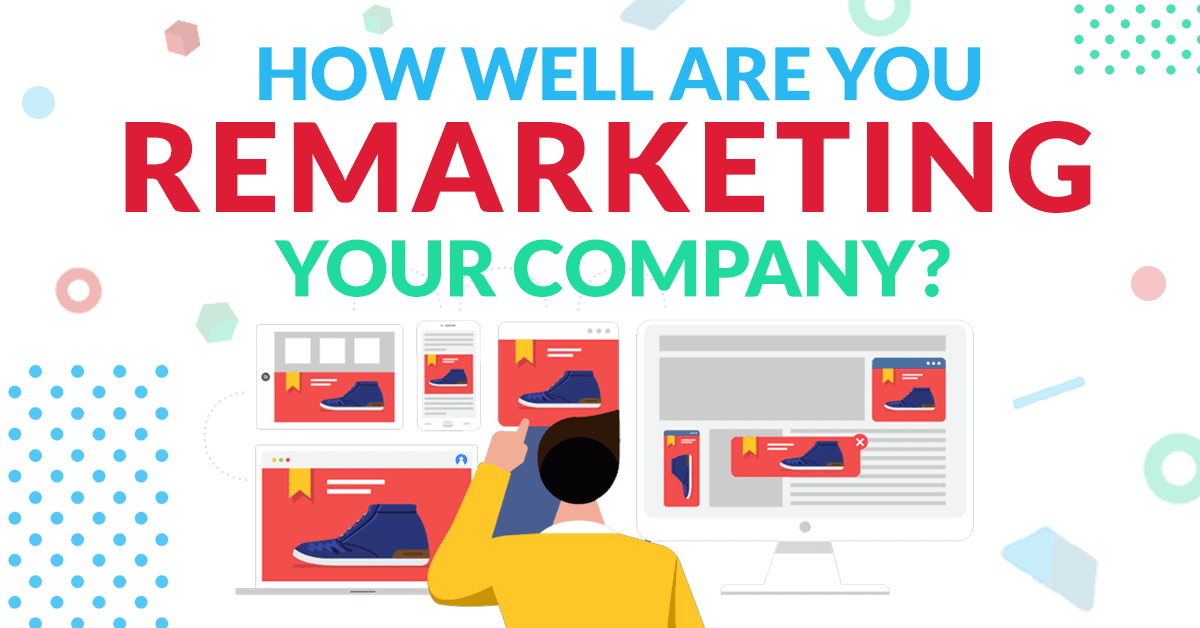 how well are you remarketing your company